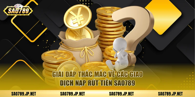 Giải đáp thắc mắc về các giao dịch gửi rút thưởng